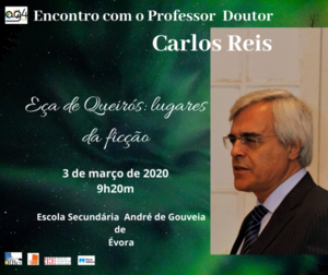 Encontro com o Professor Doutor - Carlos Reis - Dia 3 de março 2020