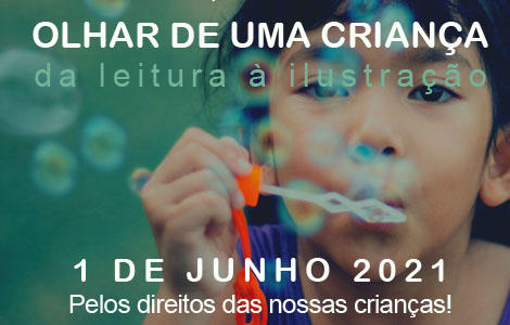 "OLHAR DE UMA CRIANÇA" - 1 DE JUNHO 2021